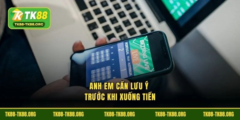 Anh em cần lưu ý trước khi xuống tiền