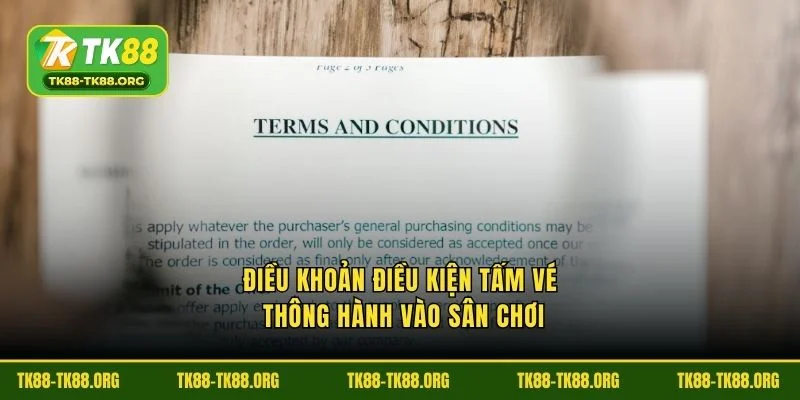 Điều khoản điều kiện tấm vé thông hành vào sân chơi