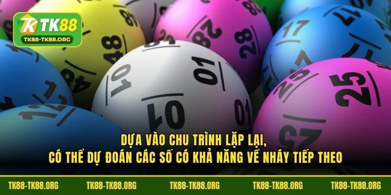 Dựa vào chu trình lặp lại, có thể dự đoán các số có khả năng về nháy tiếp theo