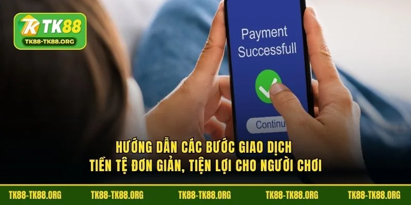 Hướng dẫn các bước giao dịch tiền tệ đơn giản, tiện lợi cho người chơi