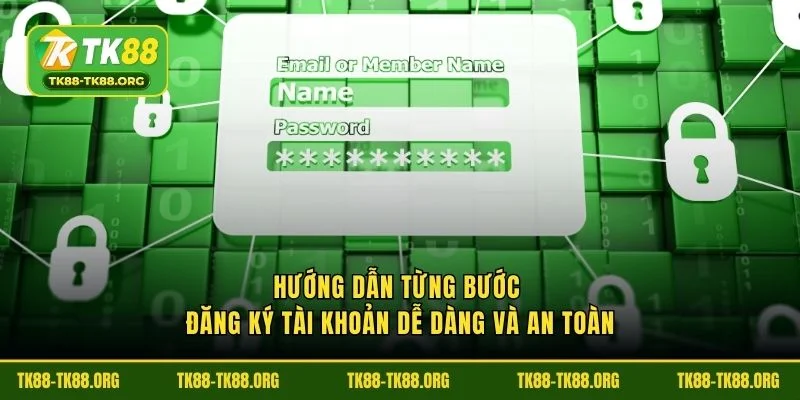 Hướng dẫn từng bước đăng ký TK88 tài khoản dễ dàng và an toàn