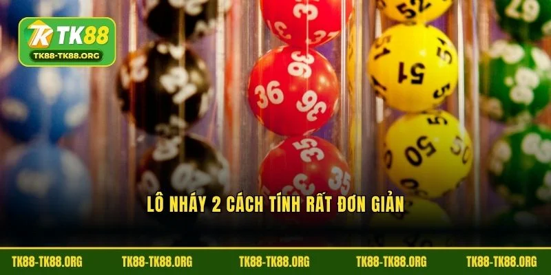 Lô nháy 2 cách tính rất đơn giản