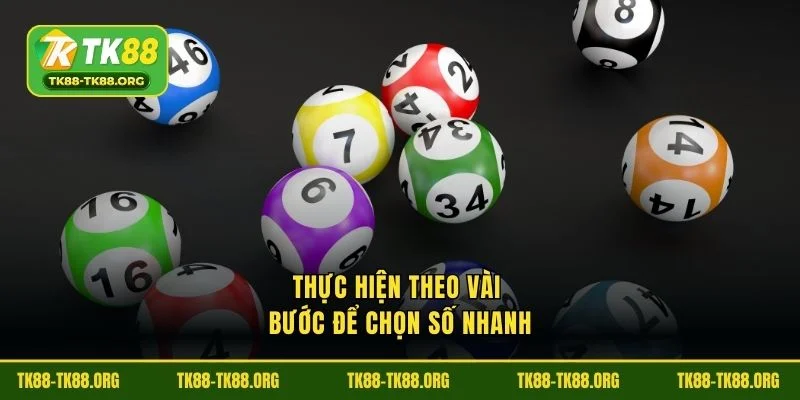 Thực hiện theo một số bước để chọn số nhanh hơn