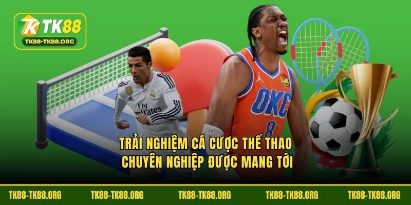 Trải nghiệm cá cược thể thao chuyên nghiệp được mang tới