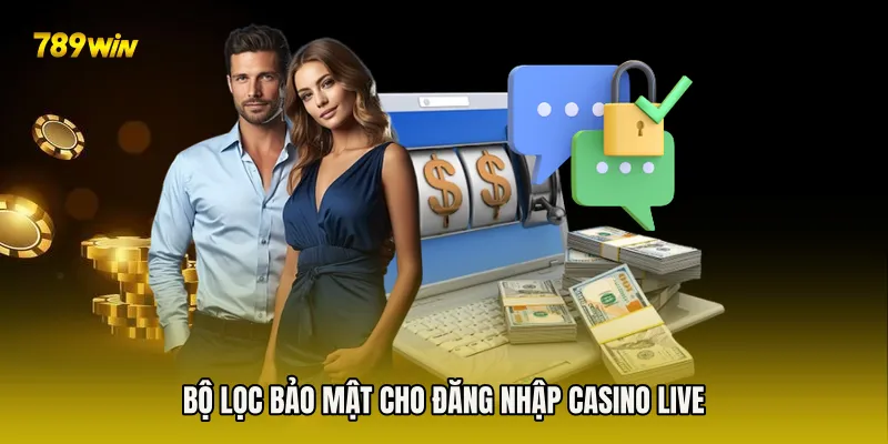 Bộ lọc bảo mật cho Đăng Nhập Casino Live