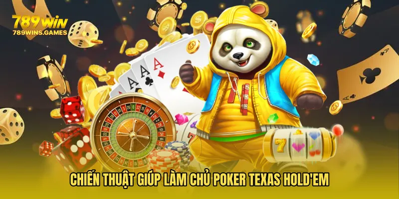 Chiến thuật giúp làm chủ Poker Texas Hold'em