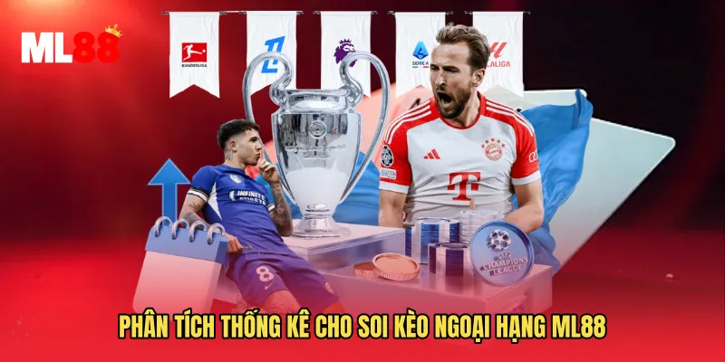 Phân tích thống kê cho Soi Kèo Ngoại Hạng ML88